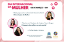 Ouvidoria da Mulher promove evento especial neste 08 de março